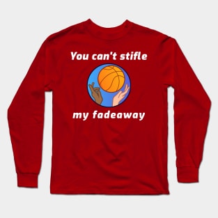 You Can't Stifle My Fadeaway Long Sleeve T-Shirt